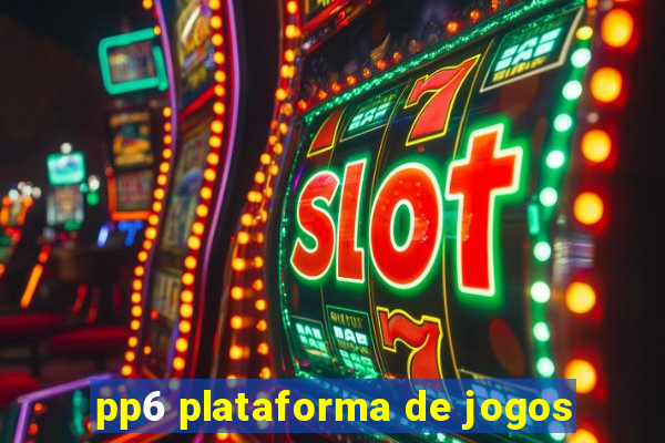 pp6 plataforma de jogos